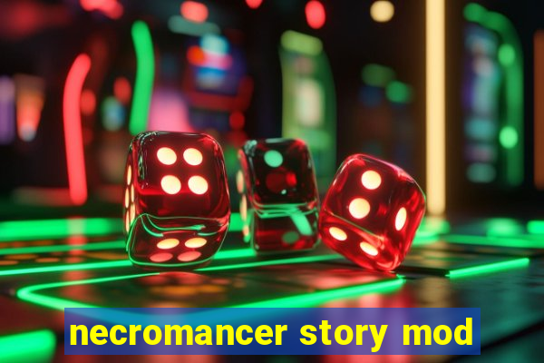 necromancer story mod